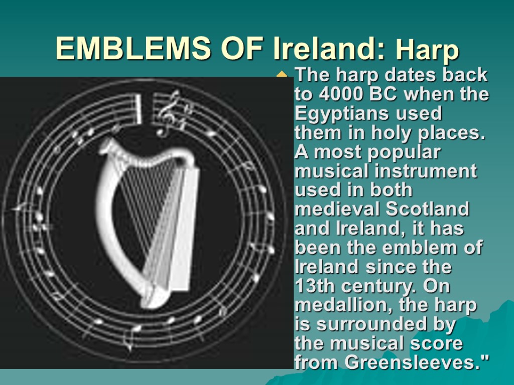 EMBLEMS OF Ireland: Harp The harp dates back to 4000 BC when the Egyptians